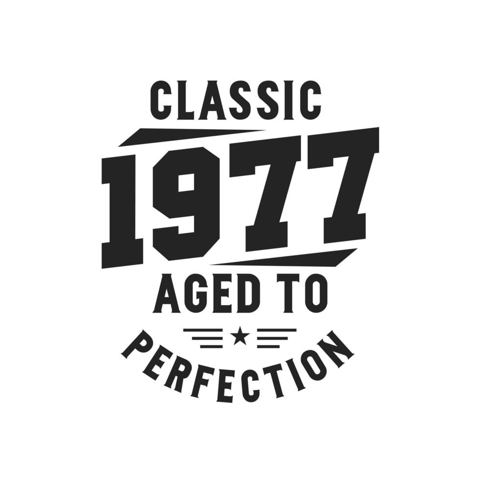 Born in 1977 Vintage Retro Birthday, Classic 1977 The Legends vector