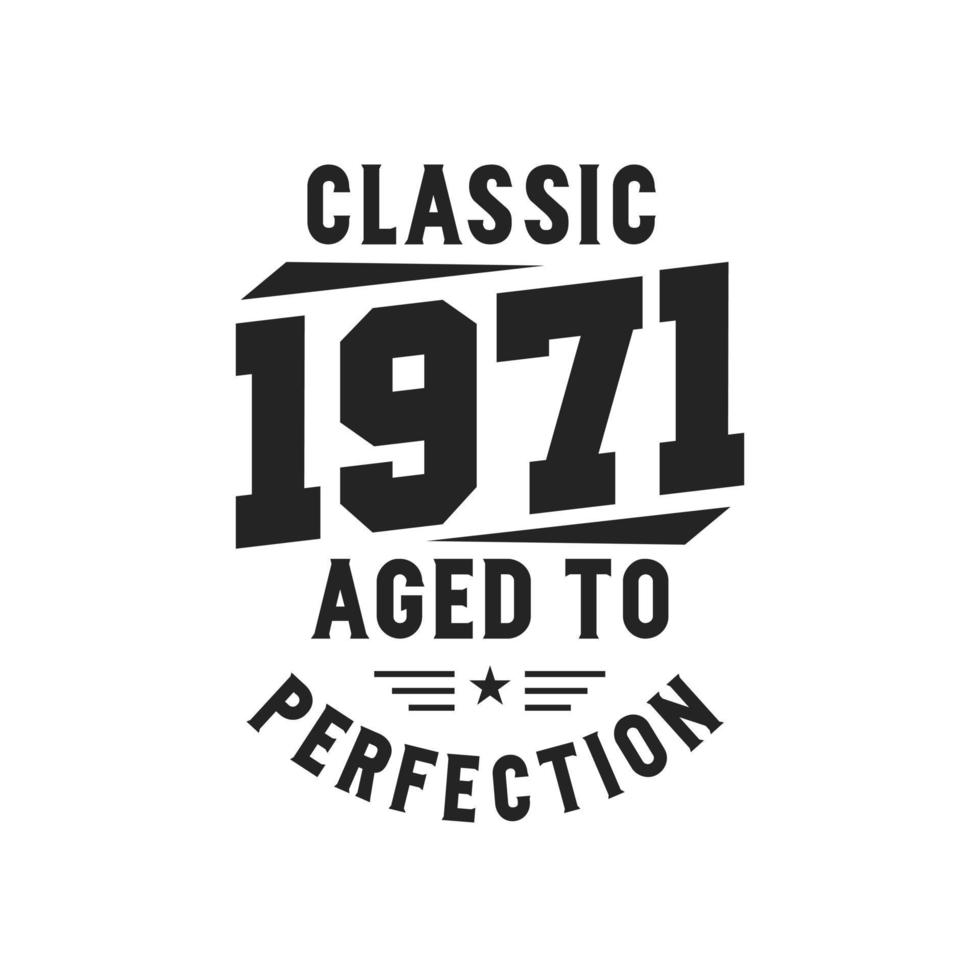 Born in 1971 Vintage Retro Birthday, Classic 1971 The Legends 9680577 Vector Art at Vecteezy
