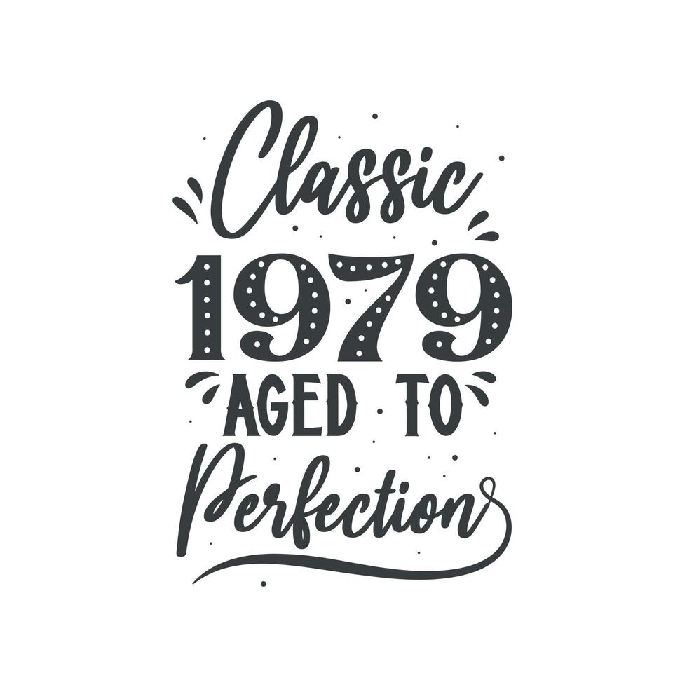 Born in 1979 Vintage Retro Birthday, Classic 1979 Aged to