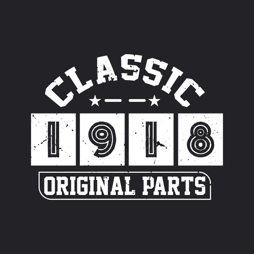 Born in 1918 Vintage Retro Birthday, Classic 1918 Original Parts vector