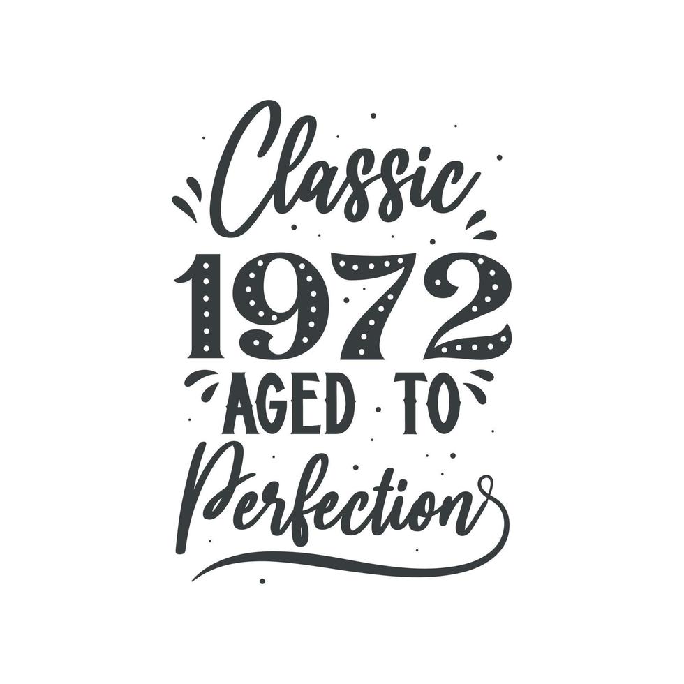 Born in 1972 Vintage Retro Birthday, Classic 1972 Aged to Perfection vector