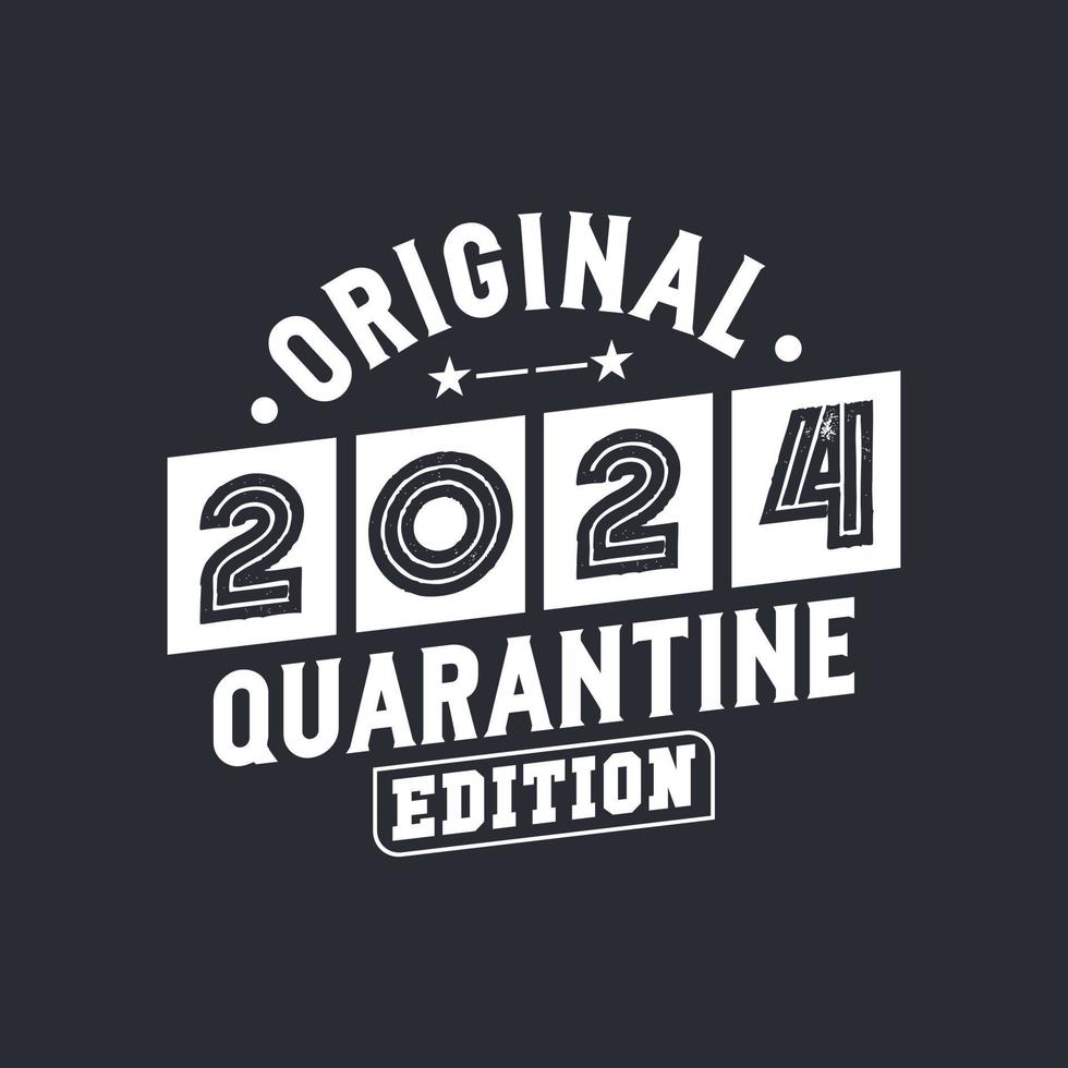 Original 2024 Quarantine Edition. 2024 Vintage Retro Birthday 9681423