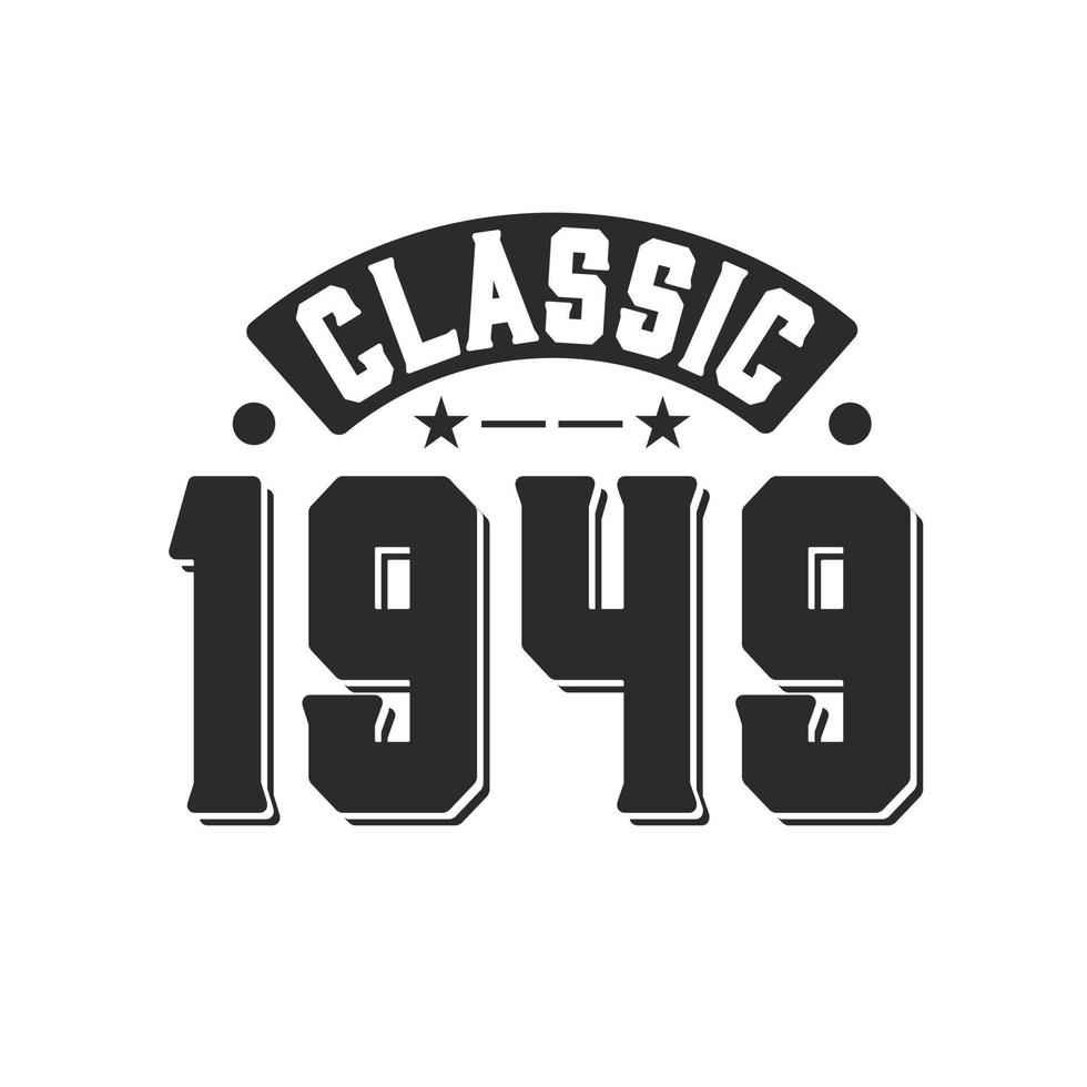 Born in 1949 Vintage Retro Birthday, Classic 1949 vector