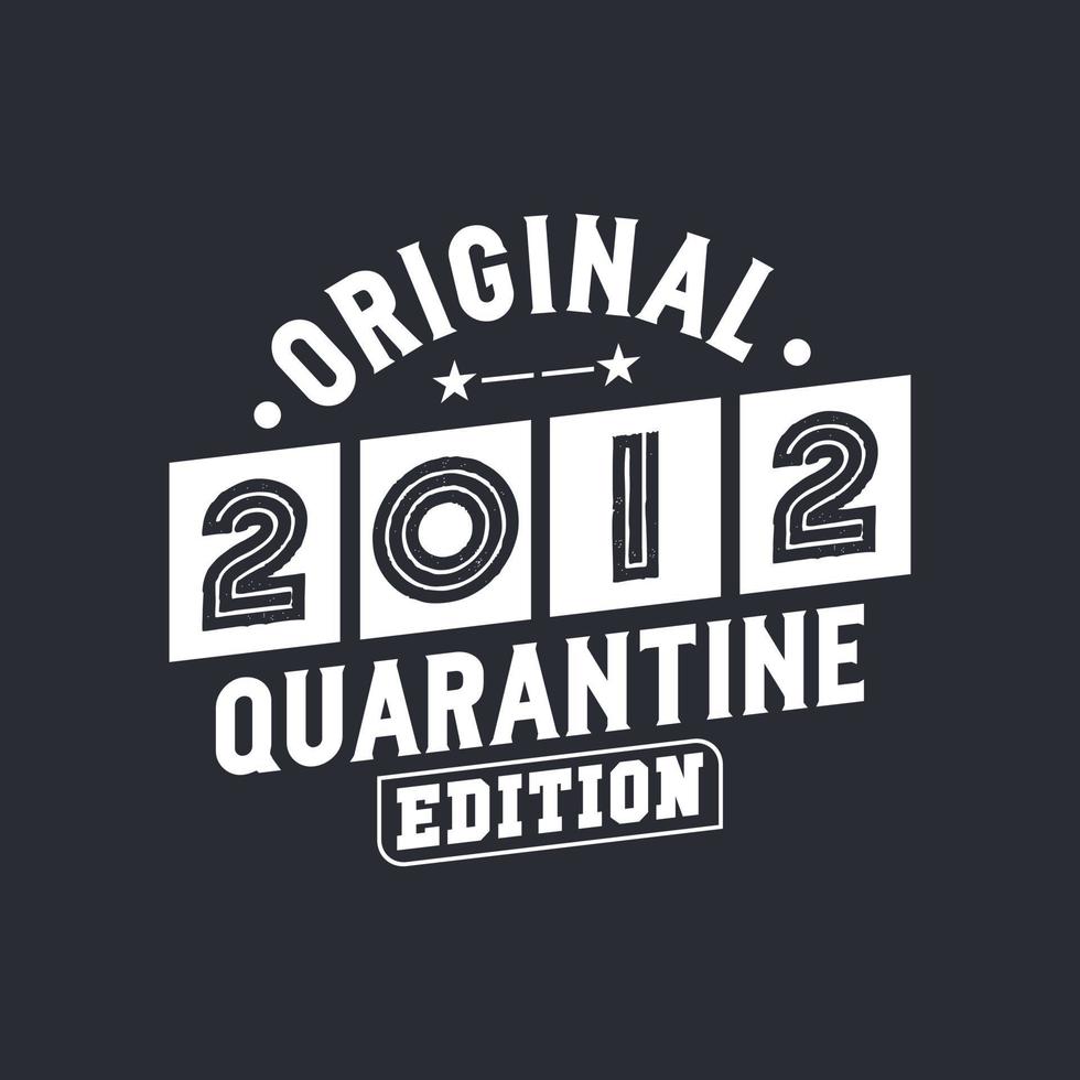 Original 2012 Quarantine Edition. 2012 Vintage Retro Birthday vector