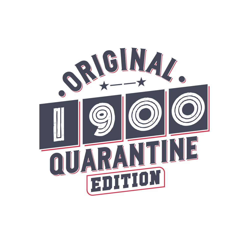 Born in 1900 Vintage Retro Birthday, Original 1900 Quarantine Edition vector