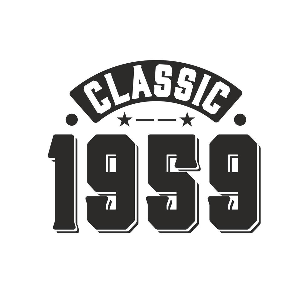 Born in 1959 Vintage Retro Birthday, Classic 1959 vector
