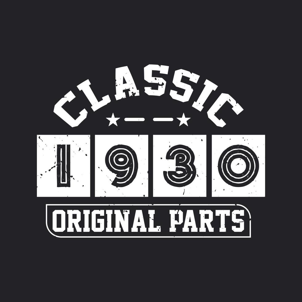 Born in 1930 Vintage Retro Birthday, Classic 1930 Original Parts vector