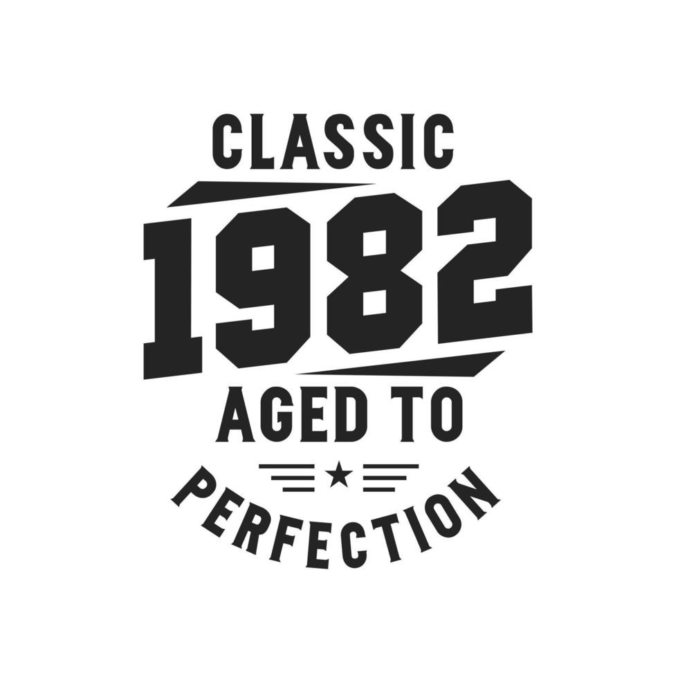 Born in 1982 Vintage Retro Birthday, Classic 1982 The Legends vector