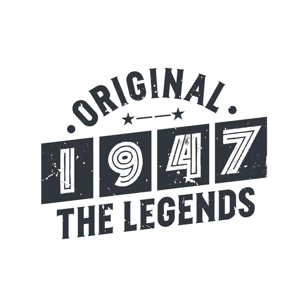 Born in 1947 Vintage Retro Birthday, Original 1947 The Legends vector