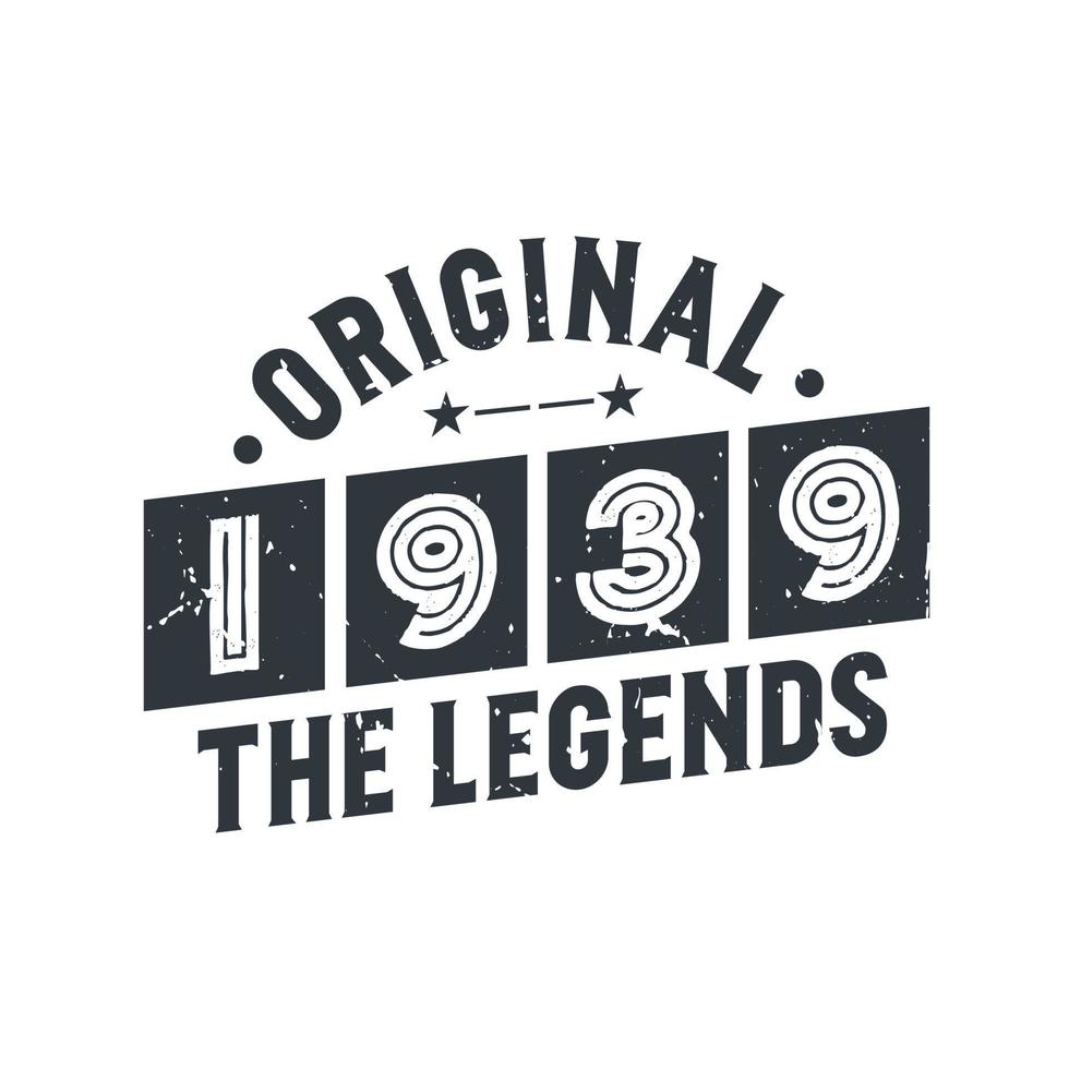 Born in 1939 Vintage Retro Birthday, Original 1939 The Legends vector