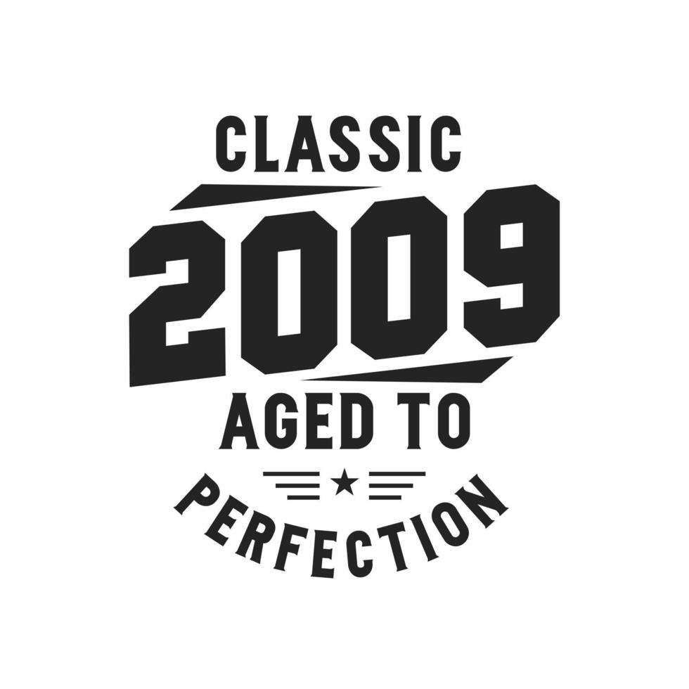 Born in 2009 Vintage Retro Birthday, Classic 2009 The Legends vector