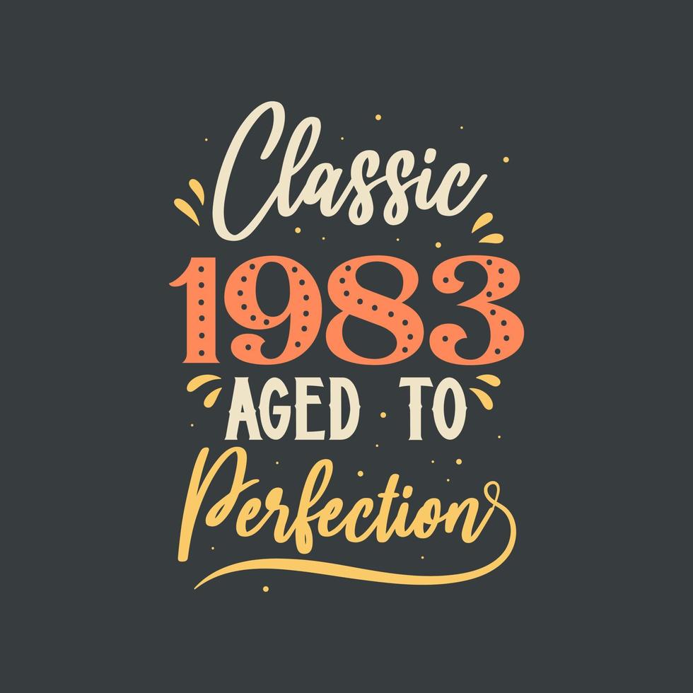 Classic 1983 Aged to Perfection. 1983 Vintage Retro Birthday vector