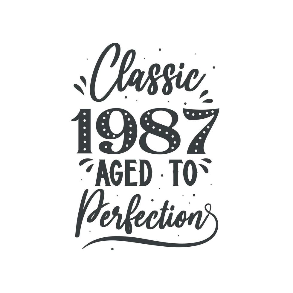 Born in 1987 Vintage Retro Birthday, Classic 1987 Aged to Perfection vector