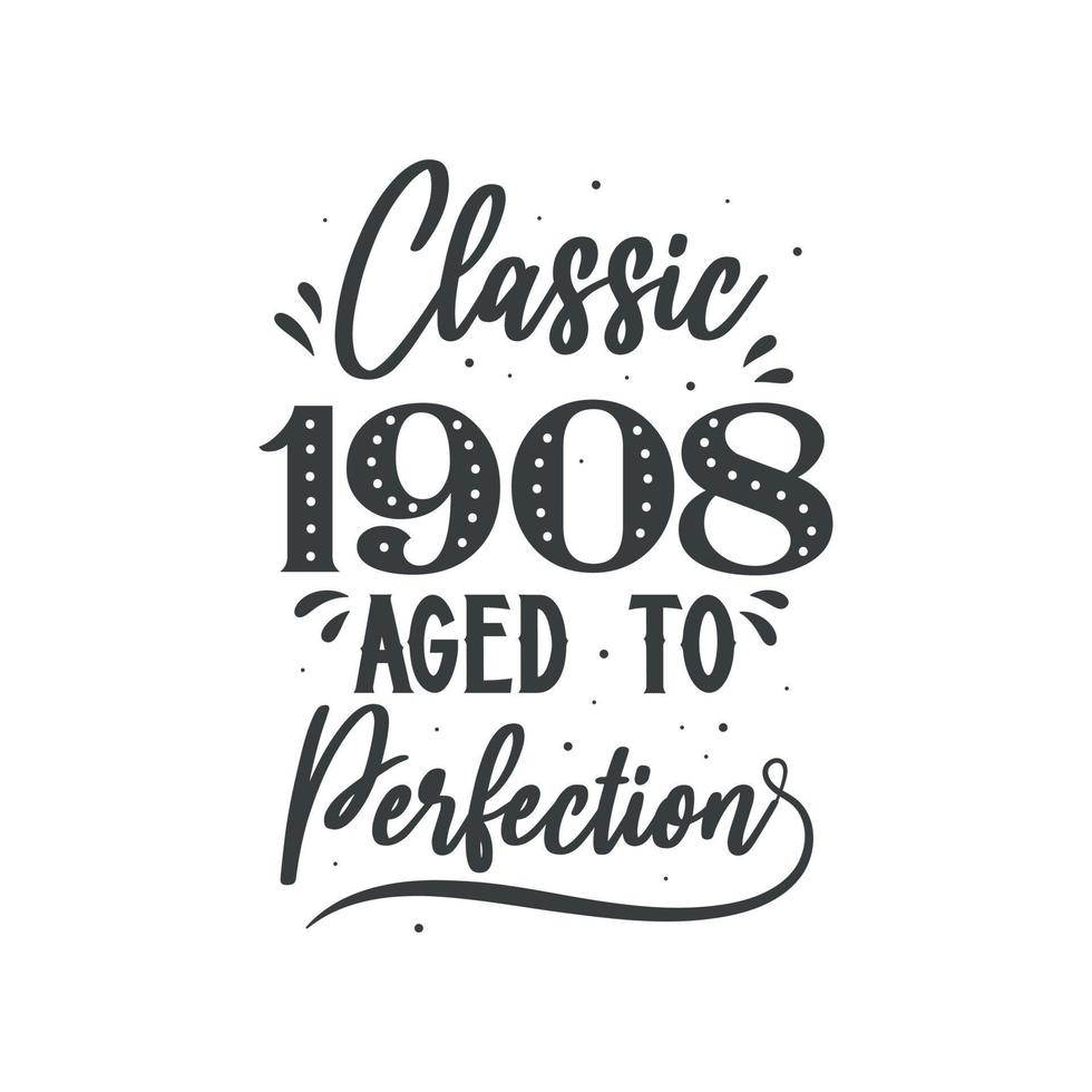 Born in 1908 Vintage Retro Birthday, Classic 1908 Aged to Perfection vector