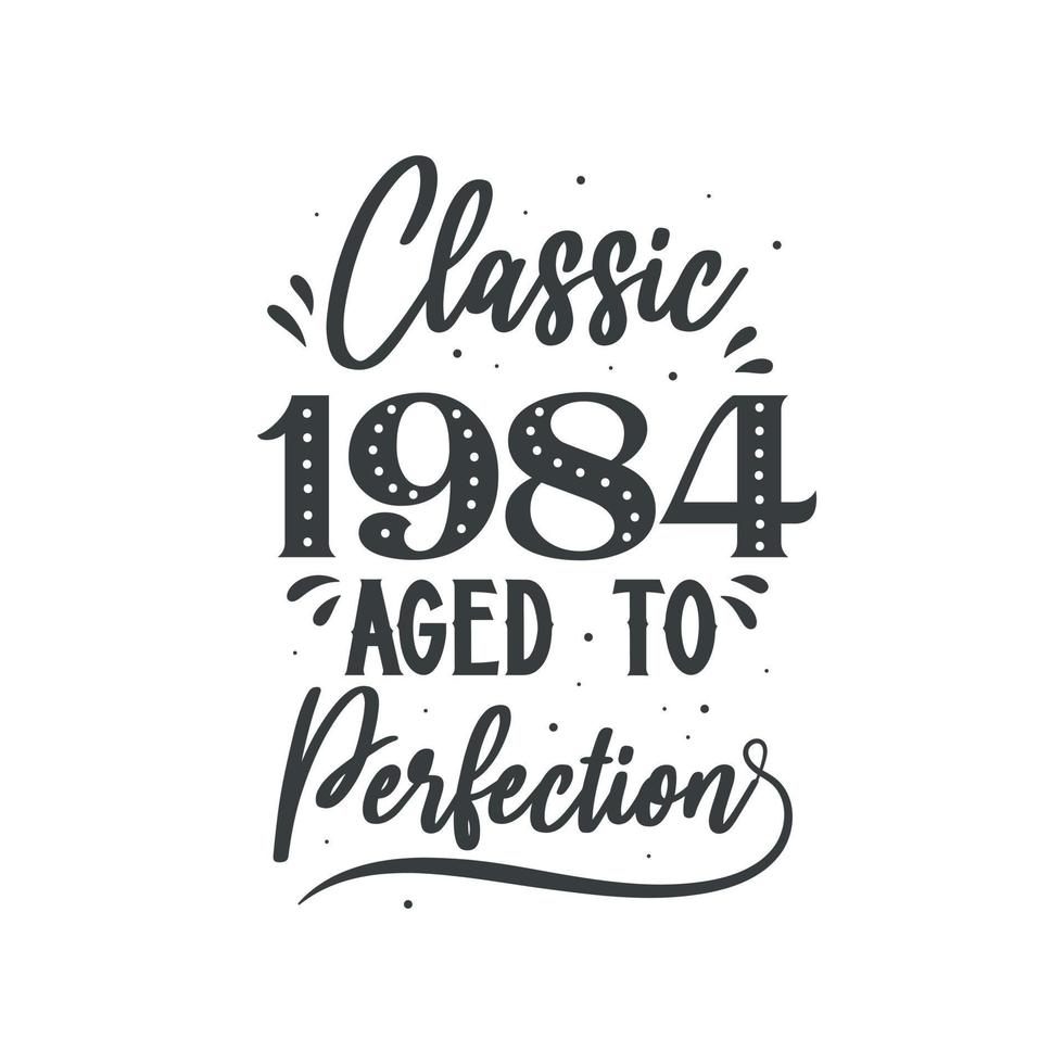 Born in 1984 Vintage Retro Birthday, Classic 1984 Aged to Perfection vector