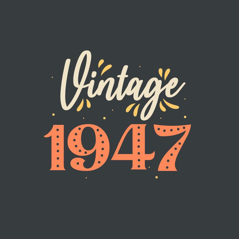 Vintage 1947. 1947 Vintage Retro Birthday vector