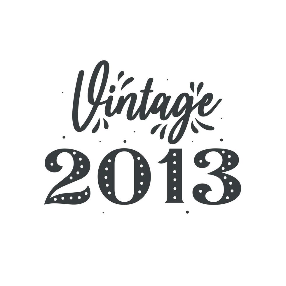 Born in 2013 Vintage Retro Birthday, Vintage 2013 vector