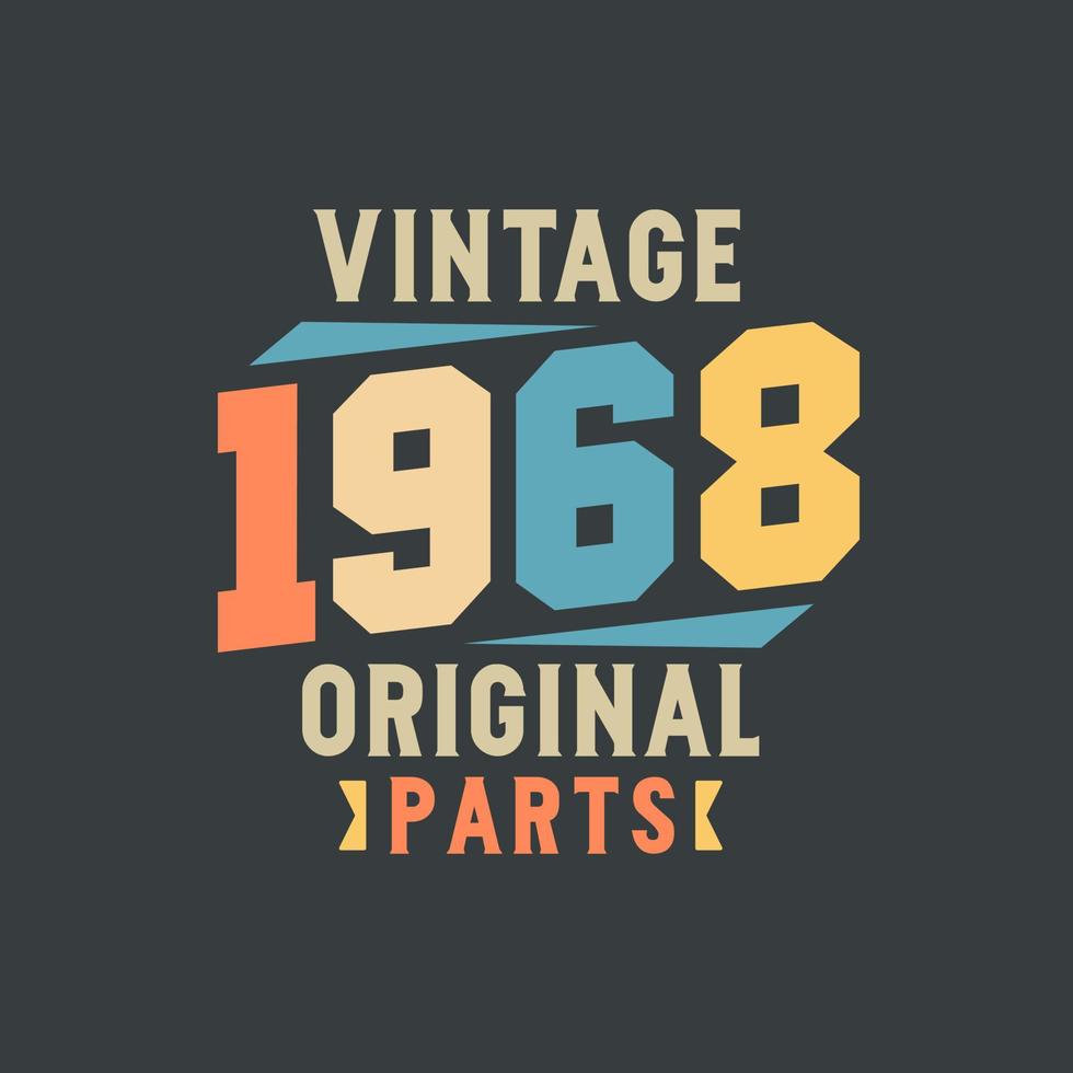 Vintage 1968 Original Parts. 1968 Vintage Retro Birthday vector