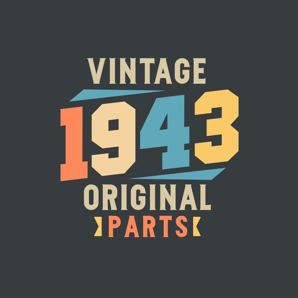 Vintage 1943 Original Parts. 1943 Vintage Retro Birthday vector