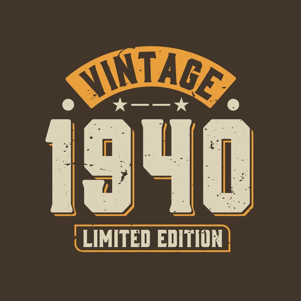 Vintage 1940 Limited Edition. 1940 Vintage Retro Birthday vector