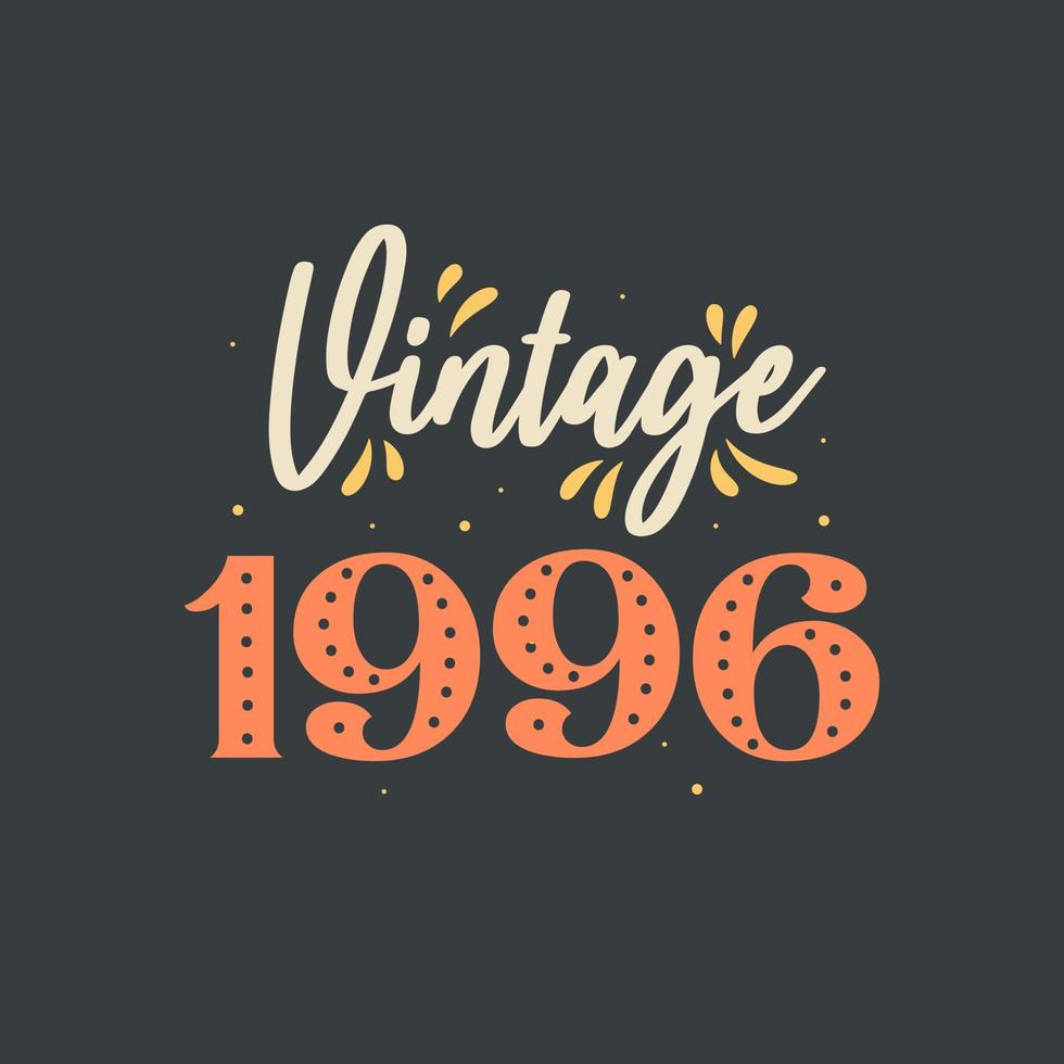 Vintage 1996. 1996 Vintage Retro Birthday vector