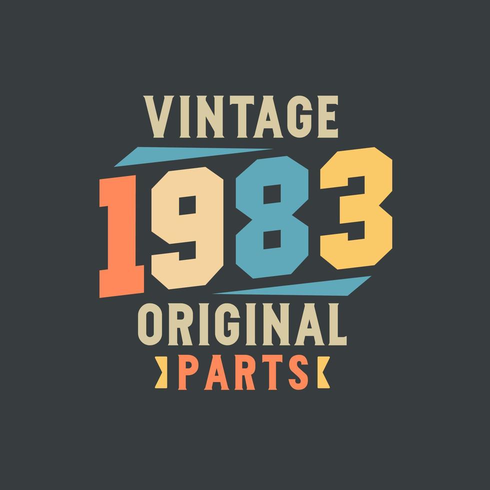 Vintage 1983 Original Parts. 1983 Vintage Retro Birthday vector