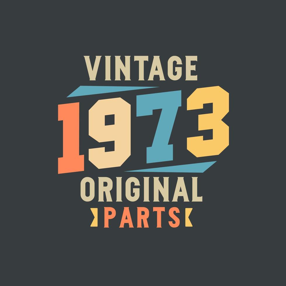repuestos originales vintage 1973. cumpleaños retro de la vendimia de 1973 vector