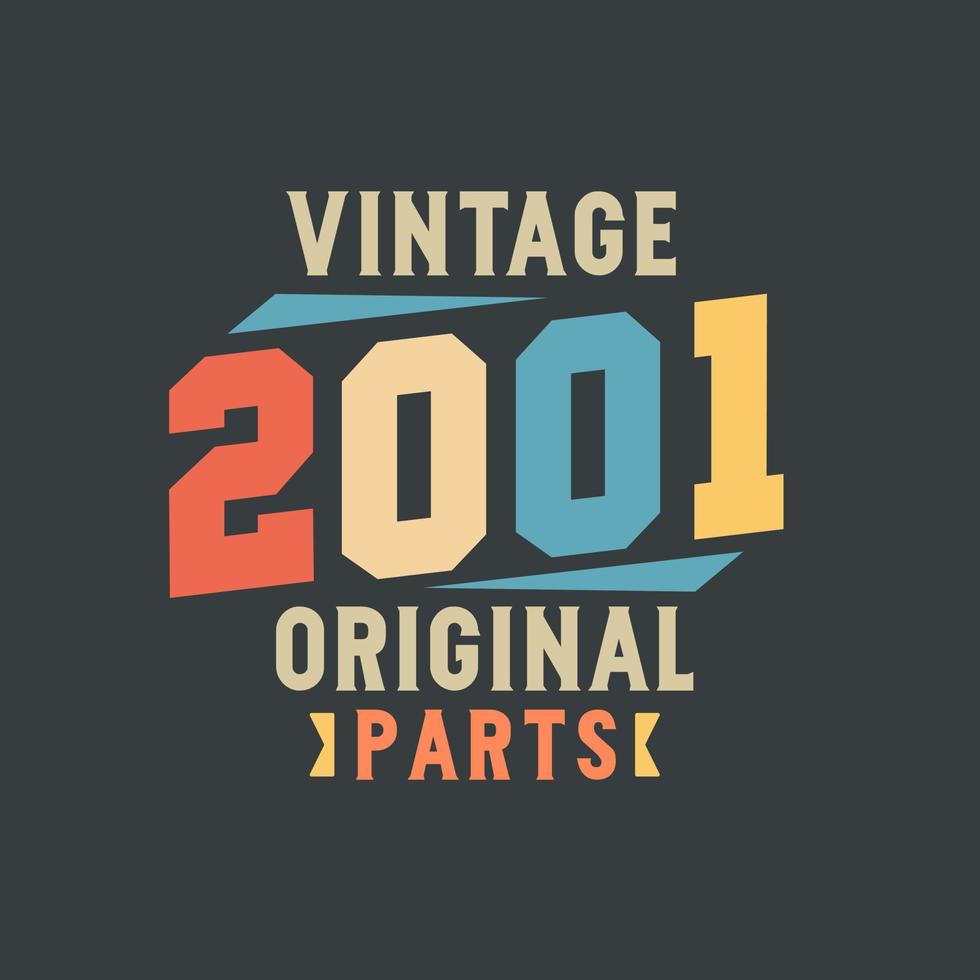 Vintage 2001 Original Parts. 2001 Vintage Retro Birthday vector