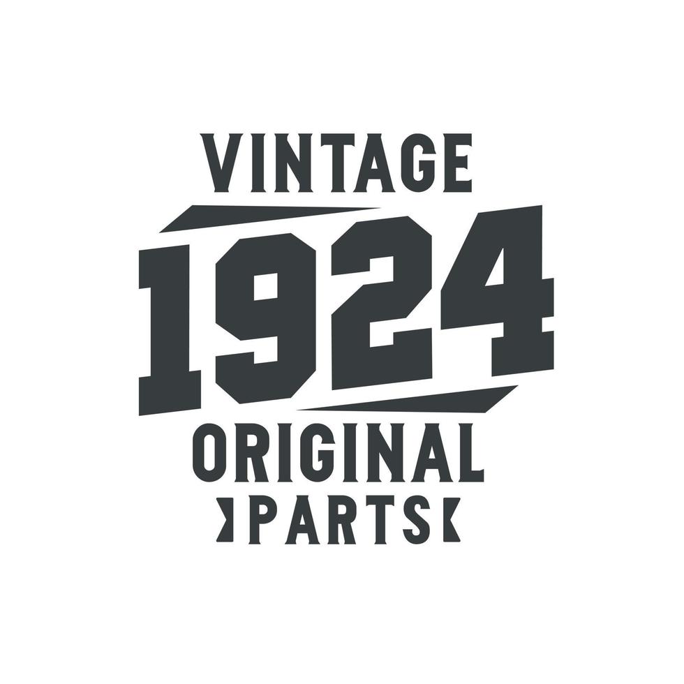 Born in 1924 Vintage Retro Birthday, Vintage 1924 Original Parts vector