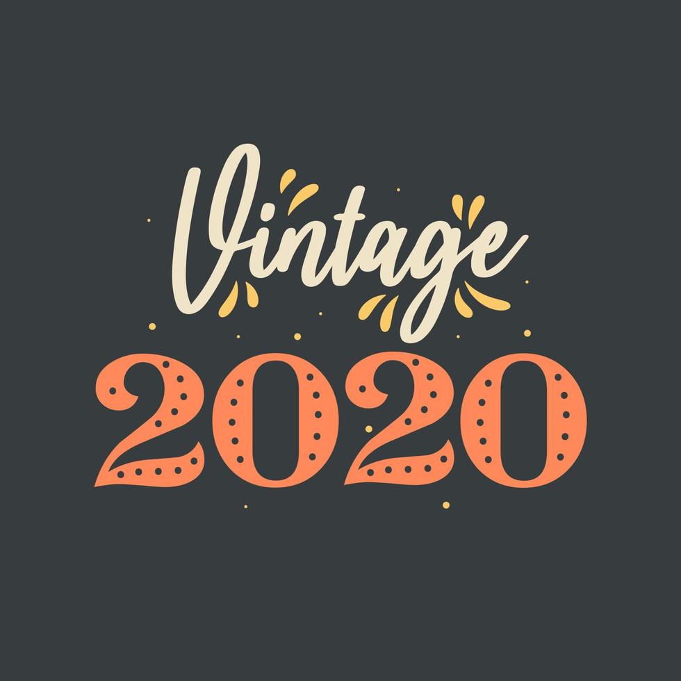 Vintage 2020. 2020 Vintage Retro Birthday vector