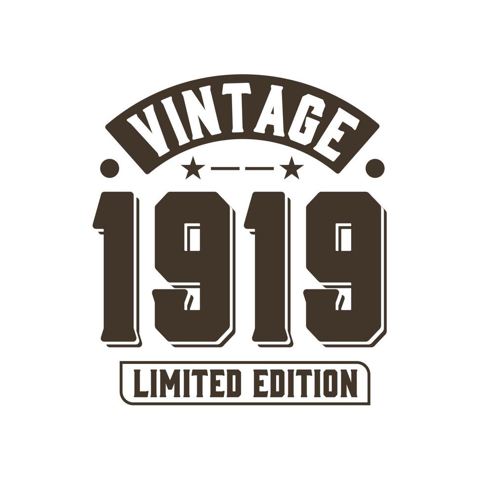 Born in 1919 Vintage Retro Birthday, Vintage 1919 Limited Edition vector