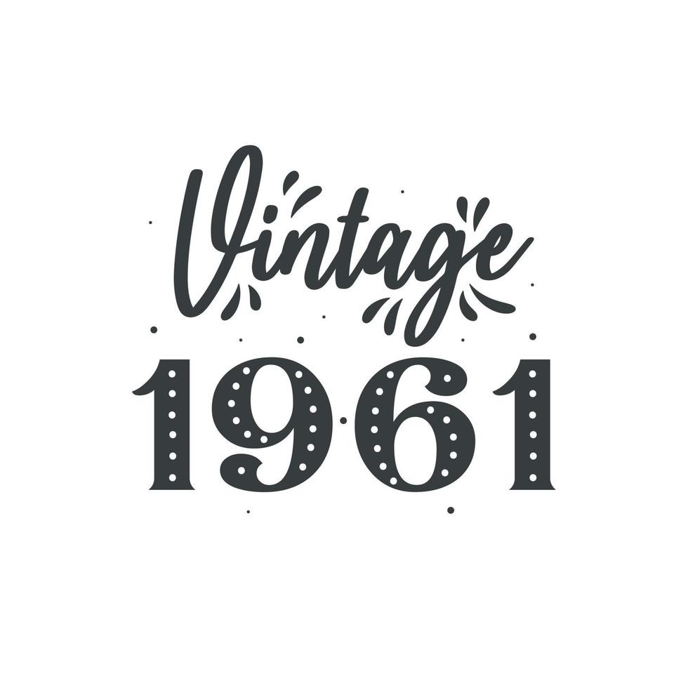 Born in 1961 Vintage Retro Birthday, Vintage 1961 vector