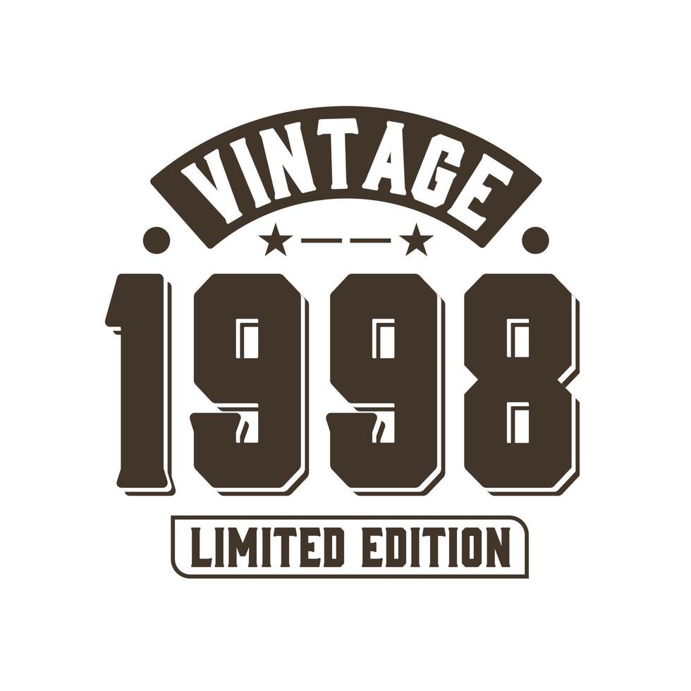 Born in 1998 Vintage Retro Birthday, Vintage 1998 Limited Edition vector