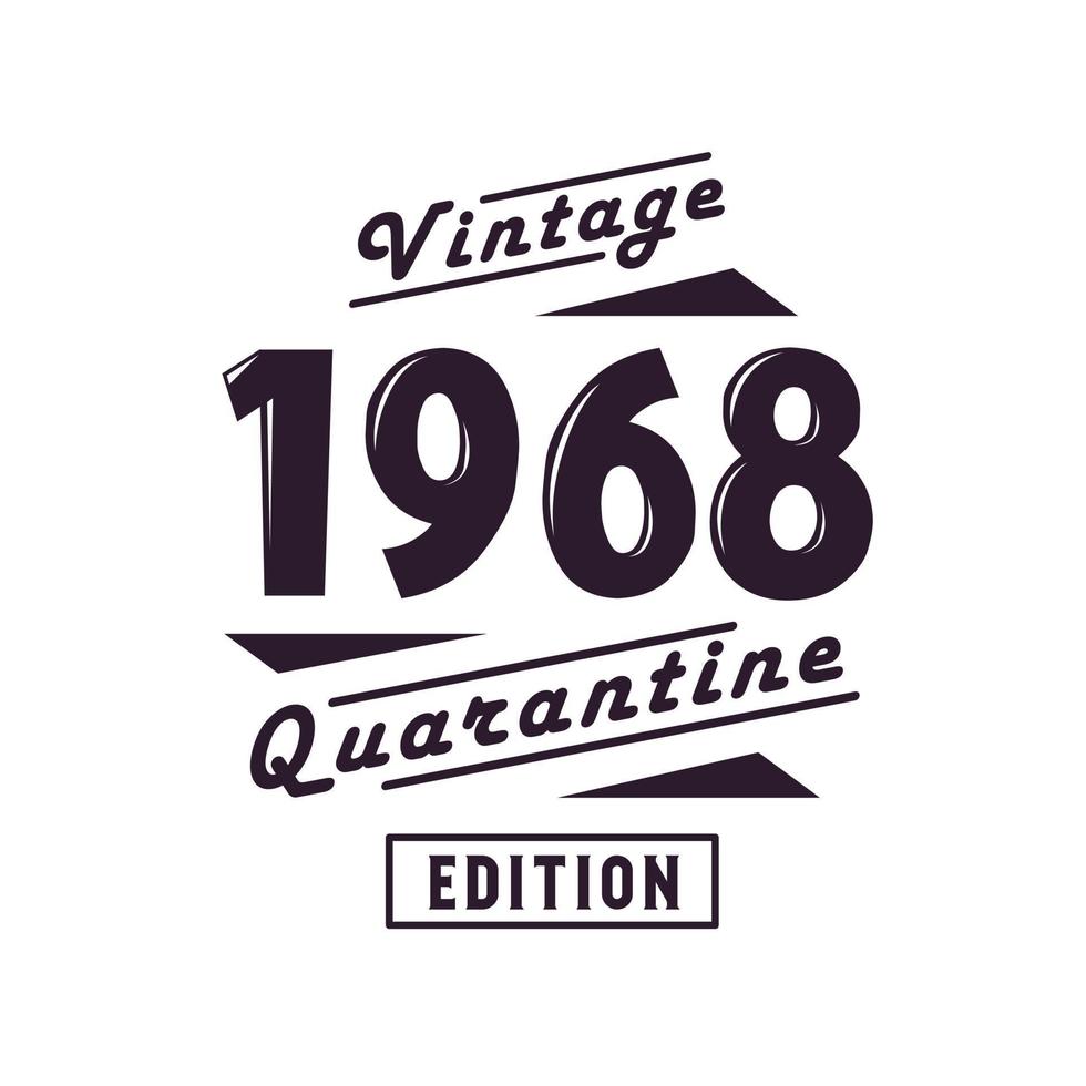 Born in 1968 Vintage Retro Birthday, Vintage 1968 Quarantine Edition vector