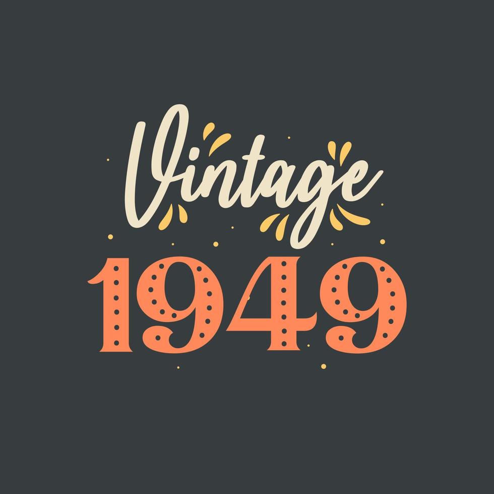 Vintage 1949. 1949 Vintage Retro Birthday vector