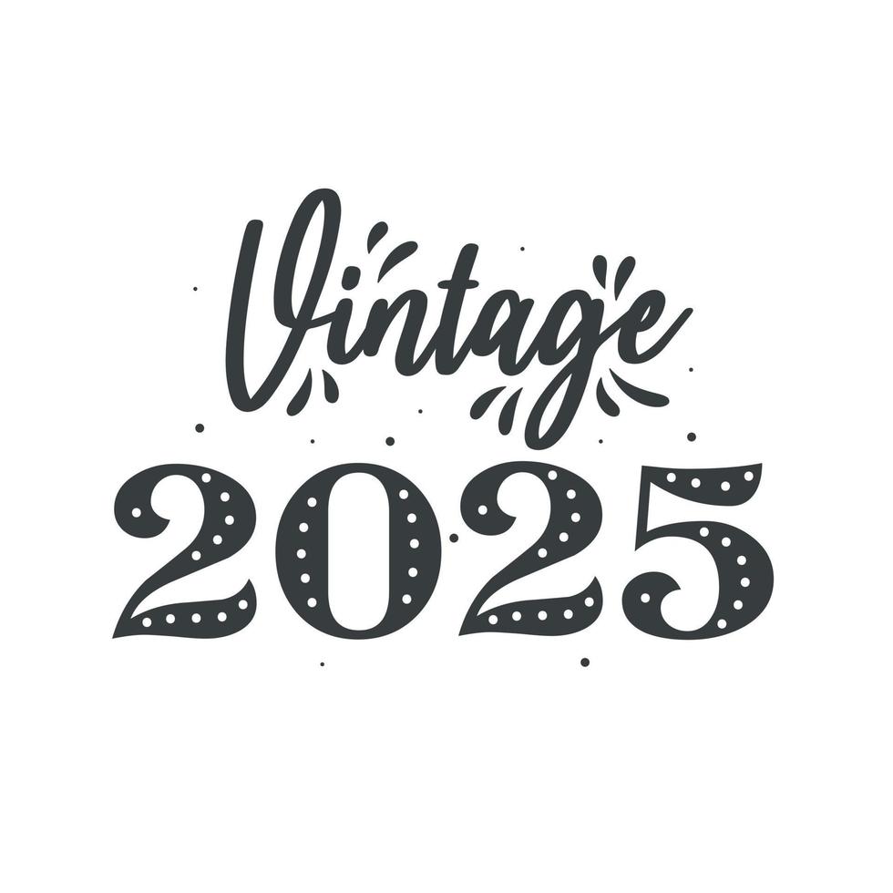 Born In 2025 Vintage Retro Birthday Vintage 2025 9722715 Vector Art At Born In 2025 Vintage Retro Birthday Vintage 2025 Free Vector