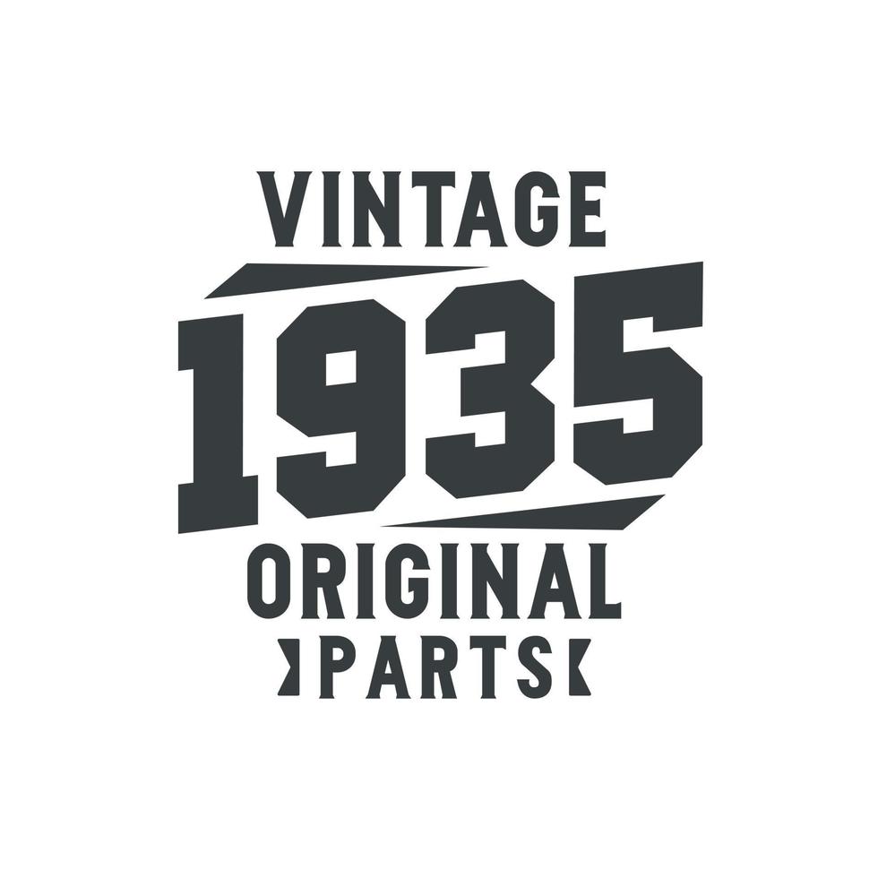 Vintage 1935 Original Parts. 1935 Vintage Retro Birthday vector