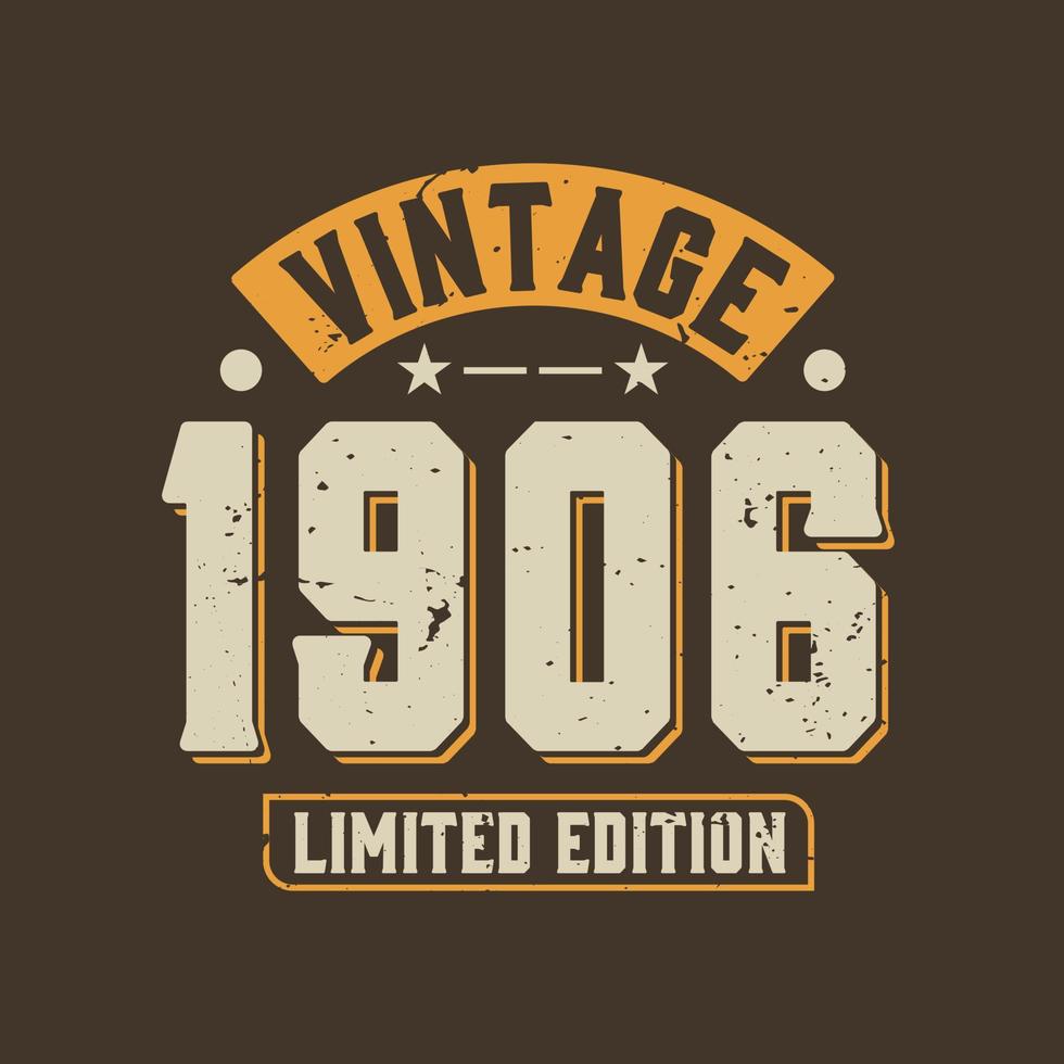 Vintage 1906 Limited Edition. 1906 Vintage Retro Birthday vector