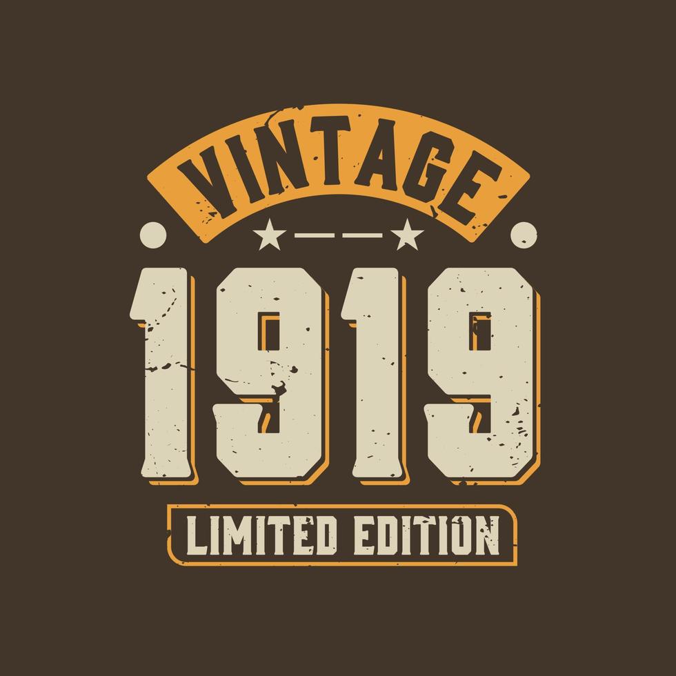 Vintage 1919 Limited Edition. 1919 Vintage Retro Birthday vector