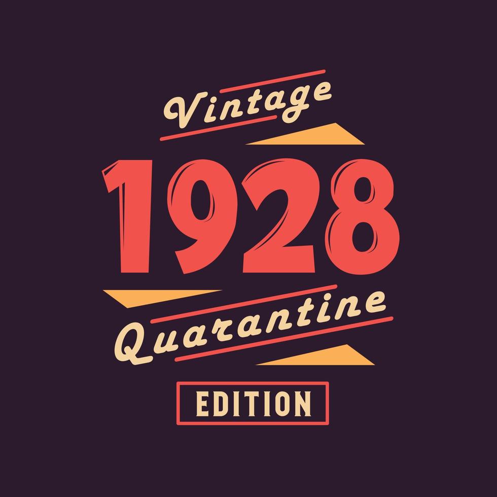 Vintage 1928 Quarantine Edition. 1928 Vintage Retro Birthday vector