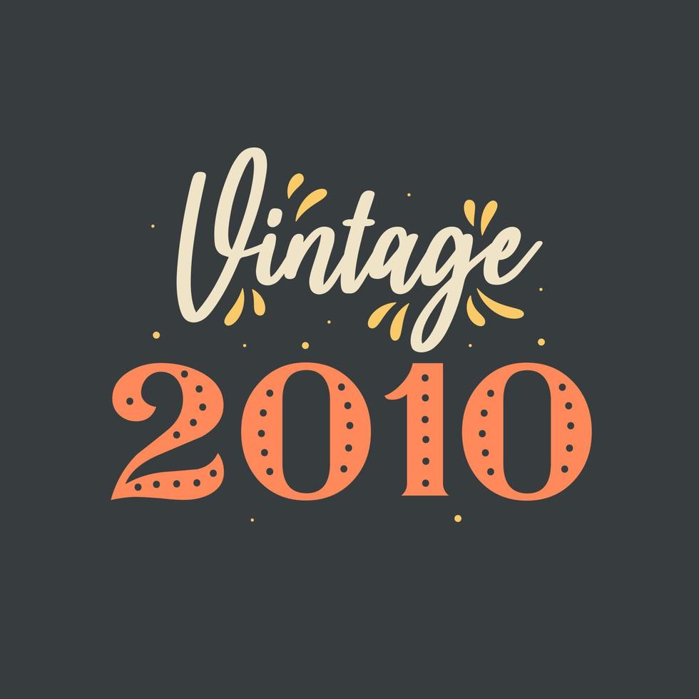 Vintage 2010. 2010 Vintage Retro Birthday vector