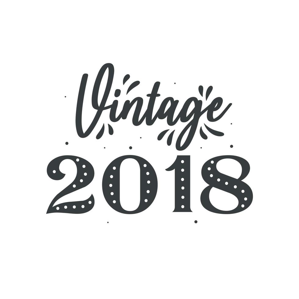 Born in 2018 Vintage Retro Birthday, Vintage 2018 vector