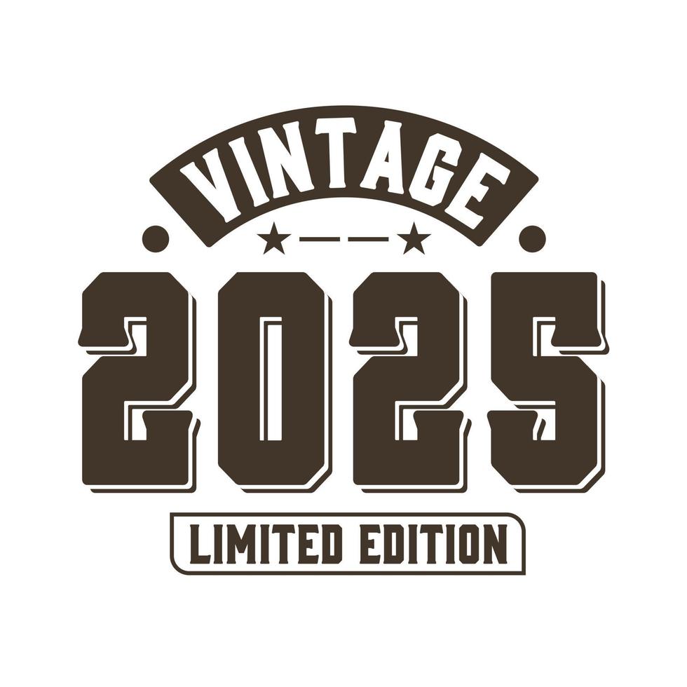 Born In 2025 Vintage Retro Birthday Vintage 2025 Limited Edition Born In 2025 Vintage Retro Birthday Vintage 2025 Limited Edition Free Vector