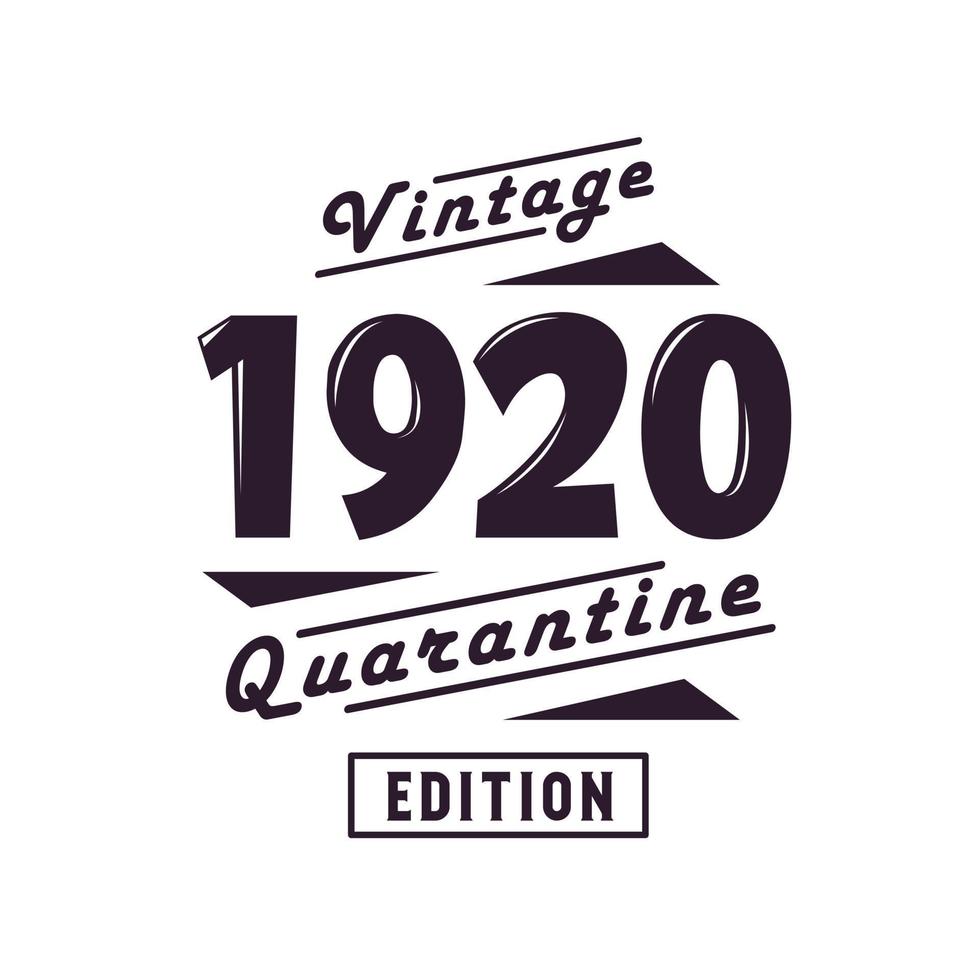 Born in 1920 Vintage Retro Birthday, Vintage 1920 Quarantine Edition vector