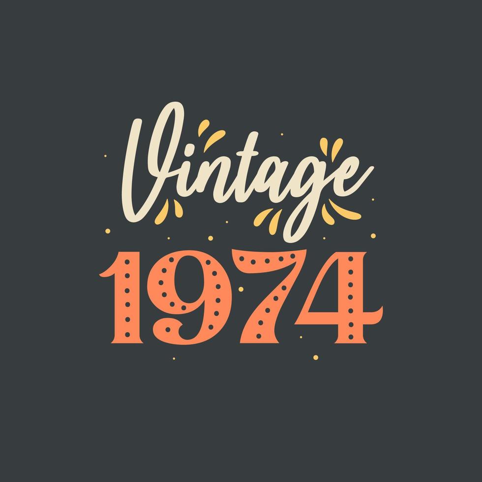 Vintage 1974. 1974 Vintage Retro Birthday vector