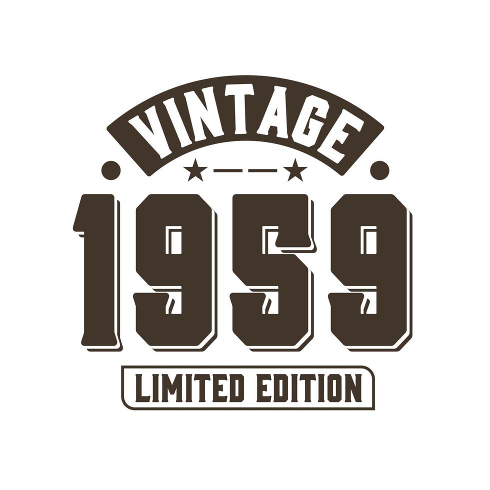 Born in 1959 Vintage Retro Birthday, Vintage 1959 Limited Edition vector