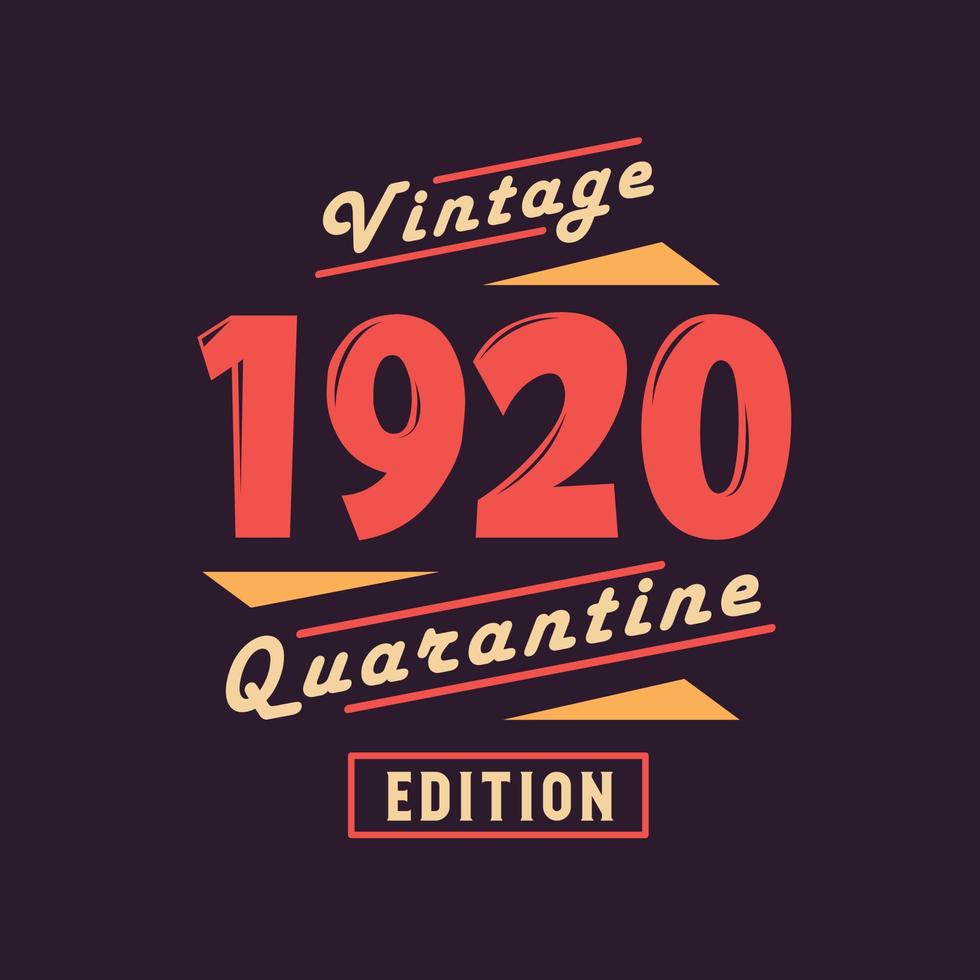 Vintage 1920 Quarantine Edition. 1920 Vintage Retro Birthday vector