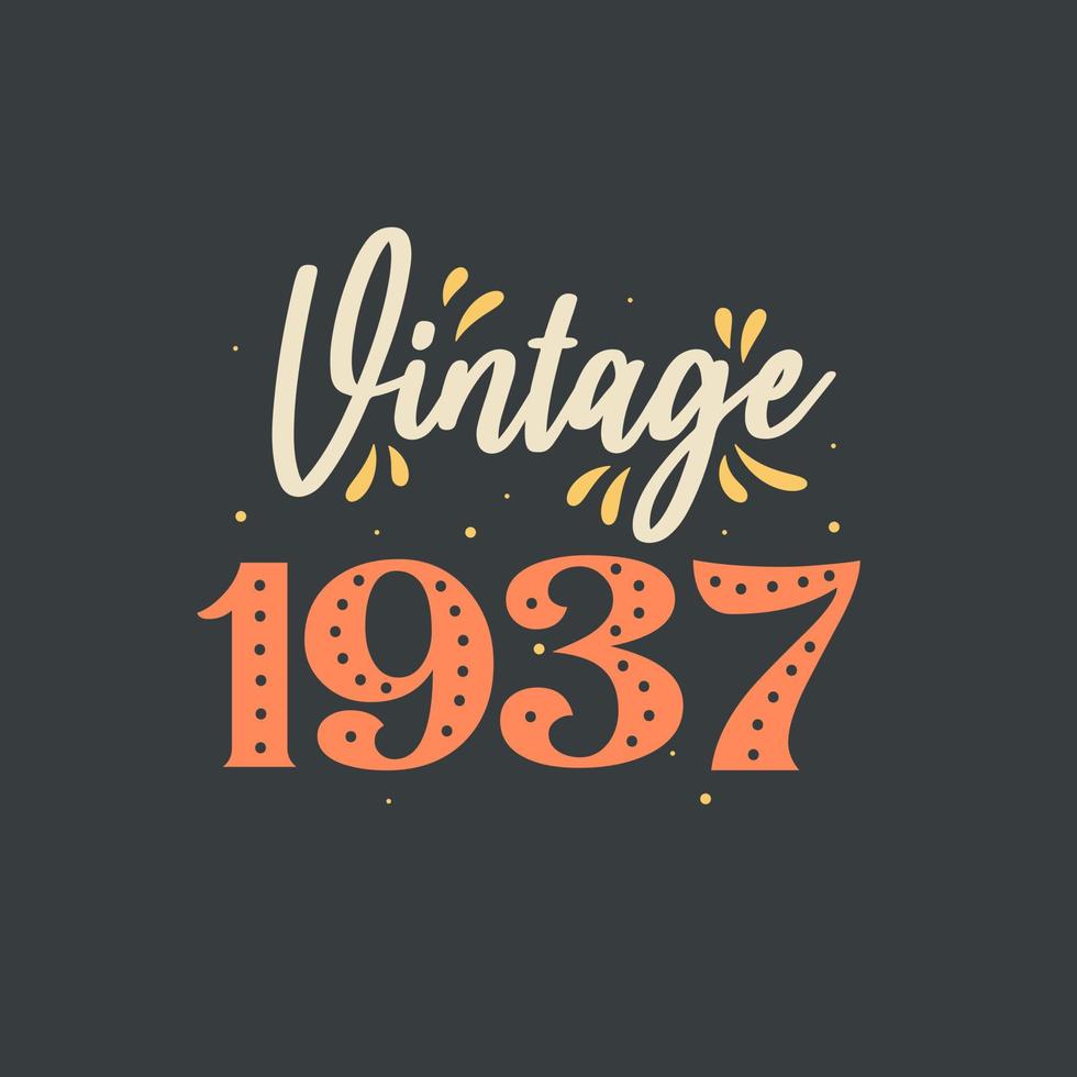 Vintage 1937. 1937 Vintage Retro Birthday vector