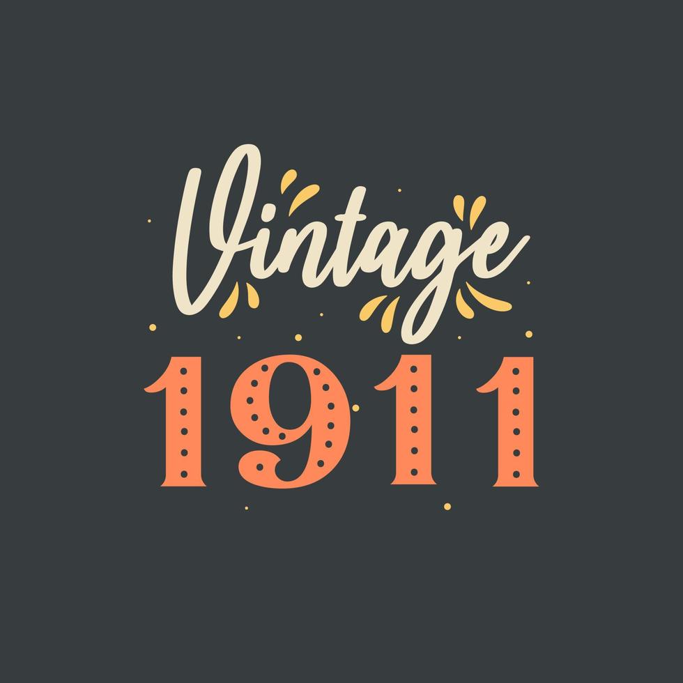 Vintage 1911. 1911 Vintage Retro Birthday vector