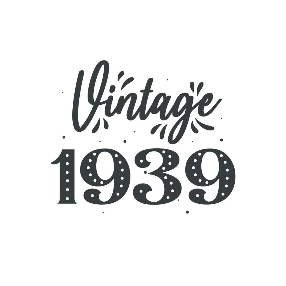 Born in 1939 Vintage Retro Birthday, Vintage 1939 vector